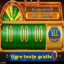 tigre teste gratis